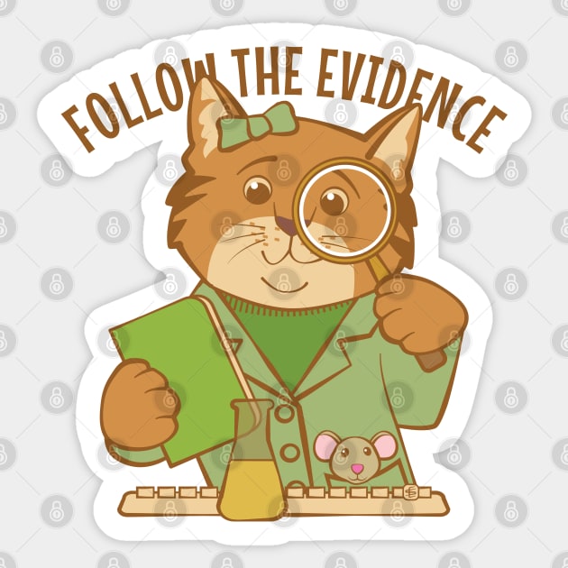 Follow the Evidence Science Cat Sticker by Sue Cervenka